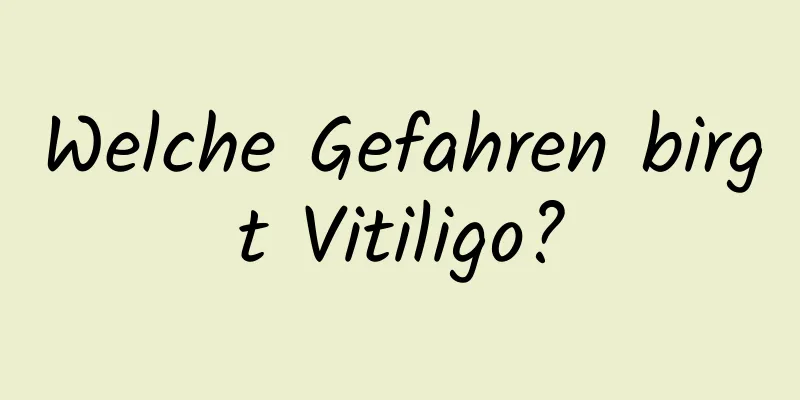 Welche Gefahren birgt Vitiligo?