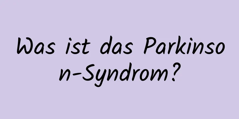 Was ist das Parkinson-Syndrom?