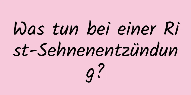 Was tun bei einer Rist-Sehnenentzündung?