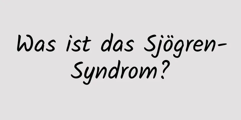 Was ist das Sjögren-Syndrom?