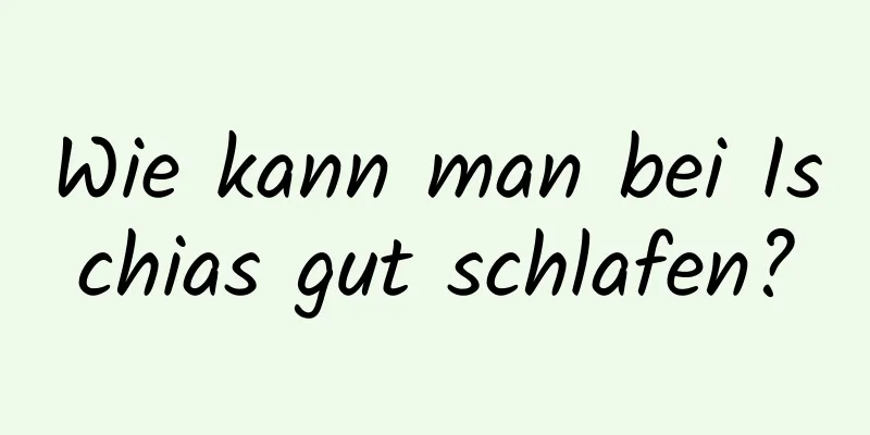 Wie kann man bei Ischias gut schlafen?