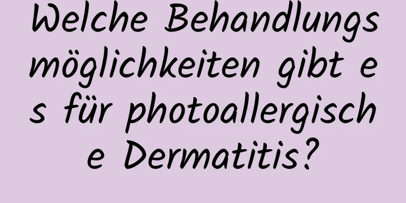 Welche Behandlungsmöglichkeiten gibt es für photoallergische Dermatitis?