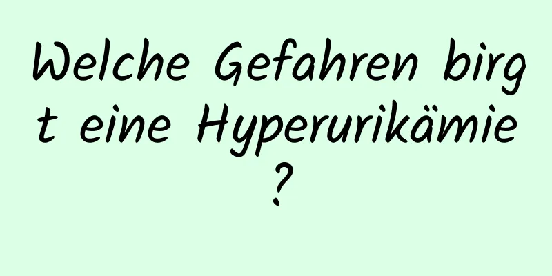 Welche Gefahren birgt eine Hyperurikämie?