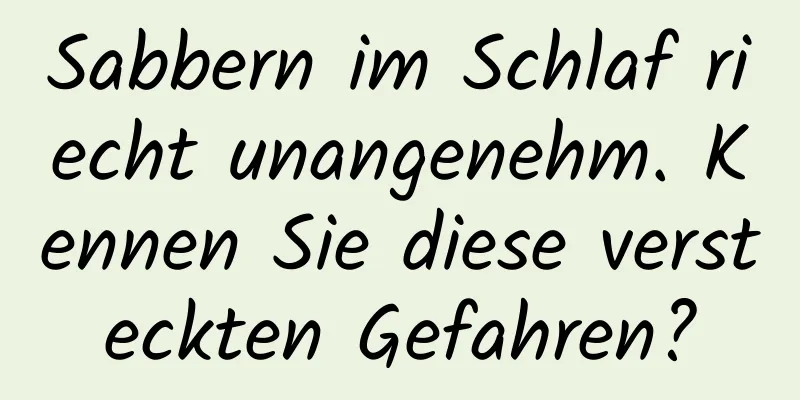 Sabbern im Schlaf riecht unangenehm. Kennen Sie diese versteckten Gefahren?