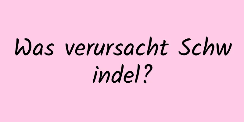 Was verursacht Schwindel?