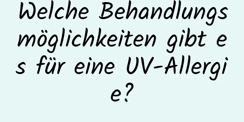 Welche Behandlungsmöglichkeiten gibt es für eine UV-Allergie?