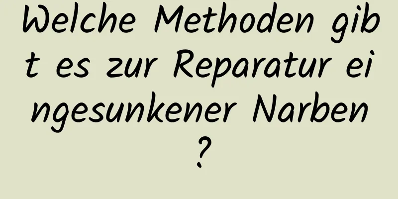 Welche Methoden gibt es zur Reparatur eingesunkener Narben?