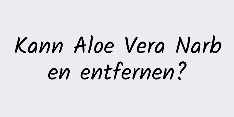 Kann Aloe Vera Narben entfernen?