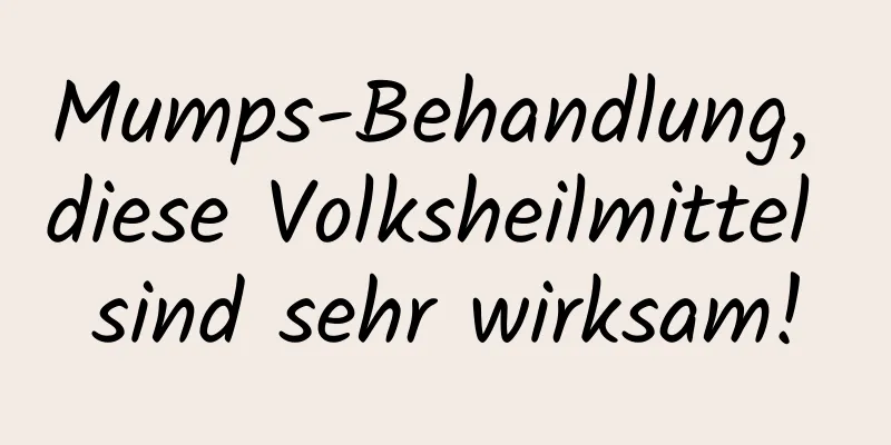 Mumps-Behandlung, diese Volksheilmittel sind sehr wirksam!