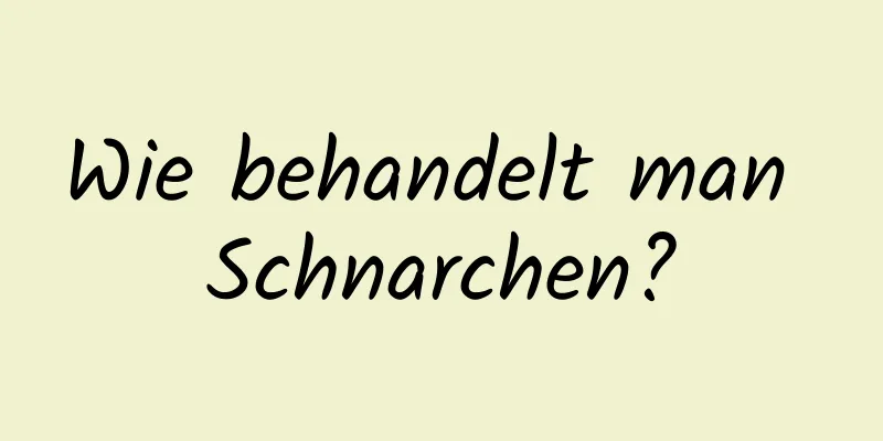 Wie behandelt man Schnarchen?