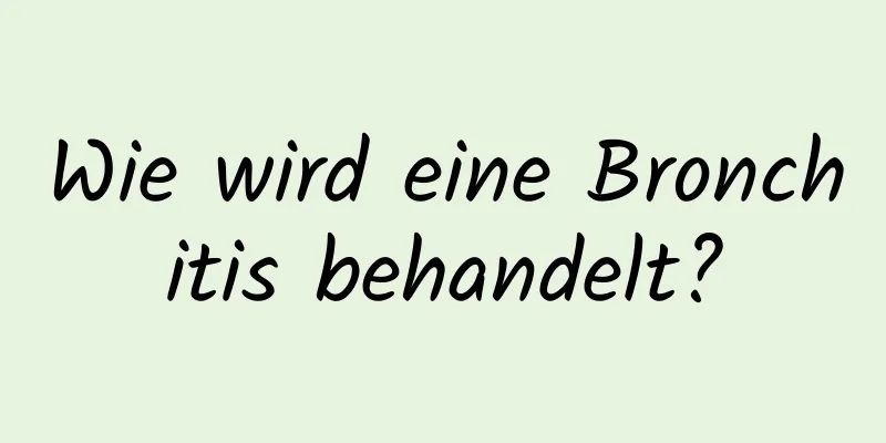 Wie wird eine Bronchitis behandelt?