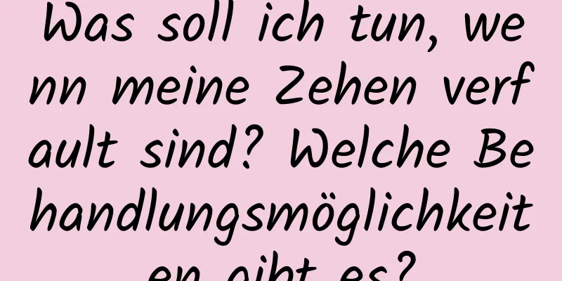 Was soll ich tun, wenn meine Zehen verfault sind? Welche Behandlungsmöglichkeiten gibt es?