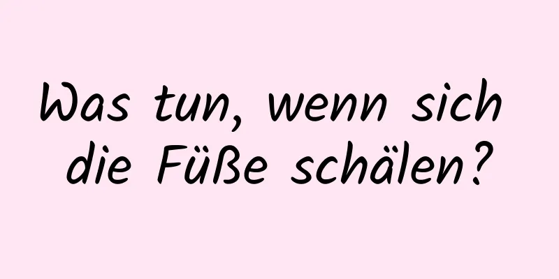 Was tun, wenn sich die Füße schälen?