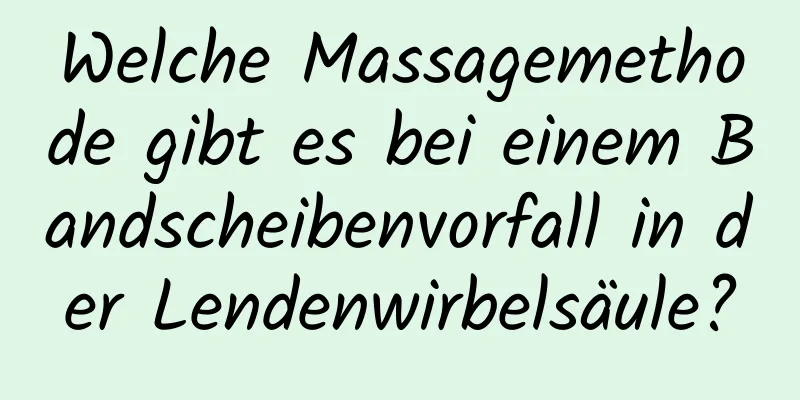 Welche Massagemethode gibt es bei einem Bandscheibenvorfall in der Lendenwirbelsäule?