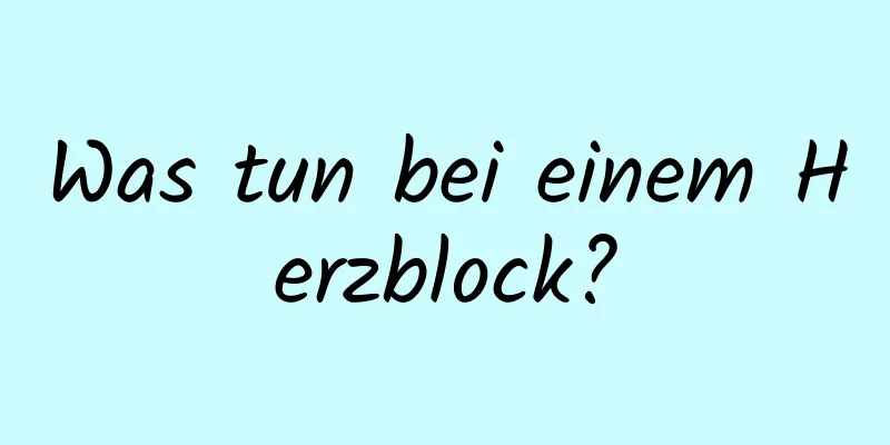 Was tun bei einem Herzblock?