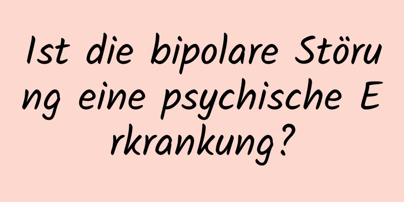 Ist die bipolare Störung eine psychische Erkrankung?