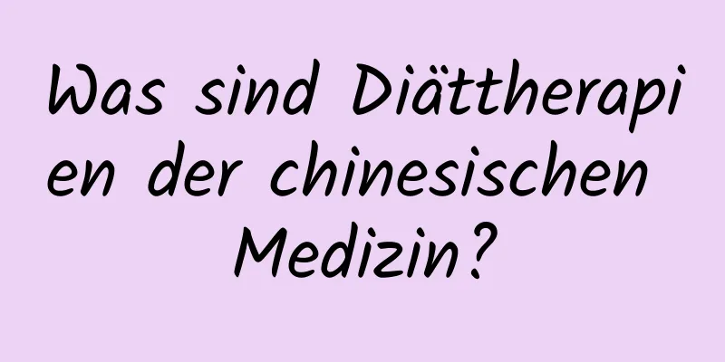 Was sind Diättherapien der chinesischen Medizin?