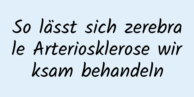 So lässt sich zerebrale Arteriosklerose wirksam behandeln