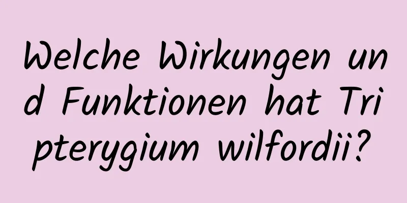 Welche Wirkungen und Funktionen hat Tripterygium wilfordii?