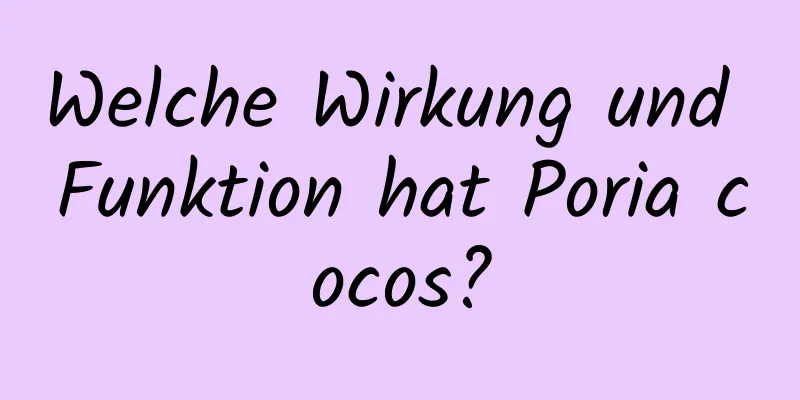 Welche Wirkung und Funktion hat Poria cocos?