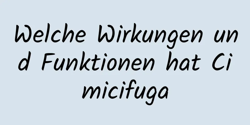 Welche Wirkungen und Funktionen hat Cimicifuga