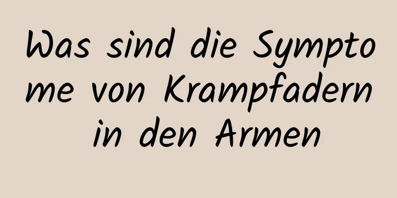 Was sind die Symptome von Krampfadern in den Armen