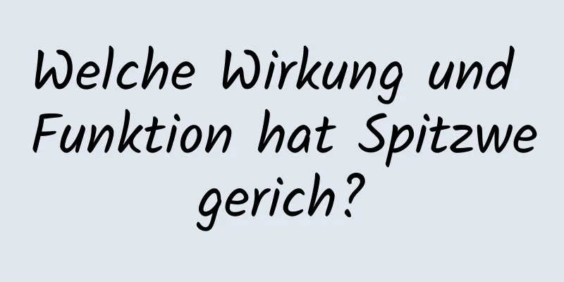 Welche Wirkung und Funktion hat Spitzwegerich?