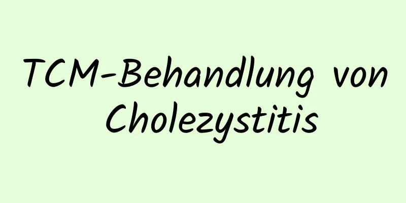 TCM-Behandlung von Cholezystitis