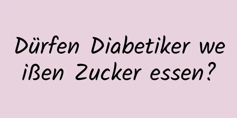 Dürfen Diabetiker weißen Zucker essen?