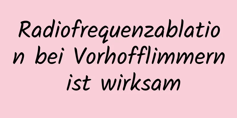 Radiofrequenzablation bei Vorhofflimmern ist wirksam