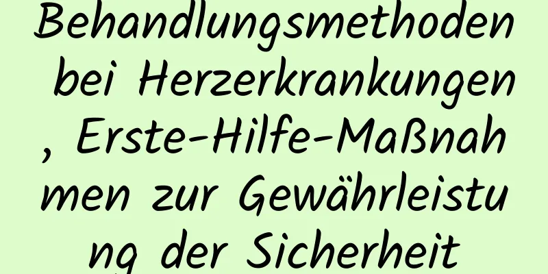 Behandlungsmethoden bei Herzerkrankungen, Erste-Hilfe-Maßnahmen zur Gewährleistung der Sicherheit