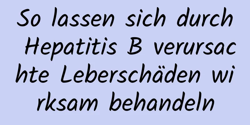 So lassen sich durch Hepatitis B verursachte Leberschäden wirksam behandeln