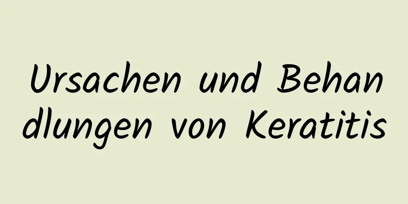 Ursachen und Behandlungen von Keratitis