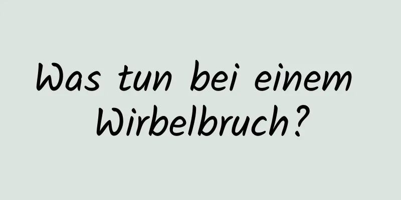 Was tun bei einem Wirbelbruch?