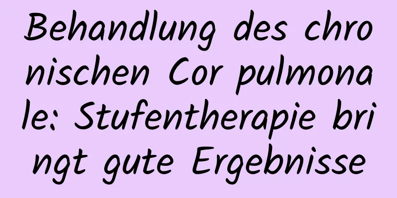 Behandlung des chronischen Cor pulmonale: Stufentherapie bringt gute Ergebnisse