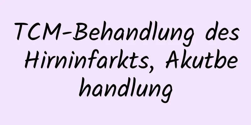 TCM-Behandlung des Hirninfarkts, Akutbehandlung