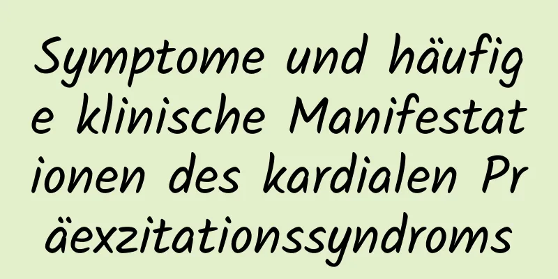 Symptome und häufige klinische Manifestationen des kardialen Präexzitationssyndroms