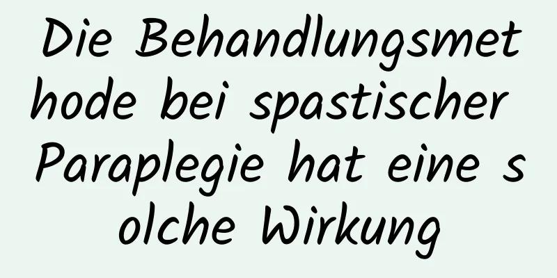 Die Behandlungsmethode bei spastischer Paraplegie hat eine solche Wirkung