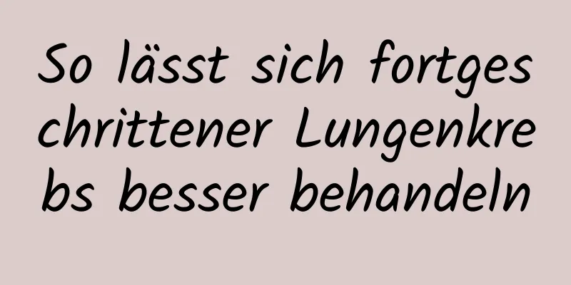 So lässt sich fortgeschrittener Lungenkrebs besser behandeln