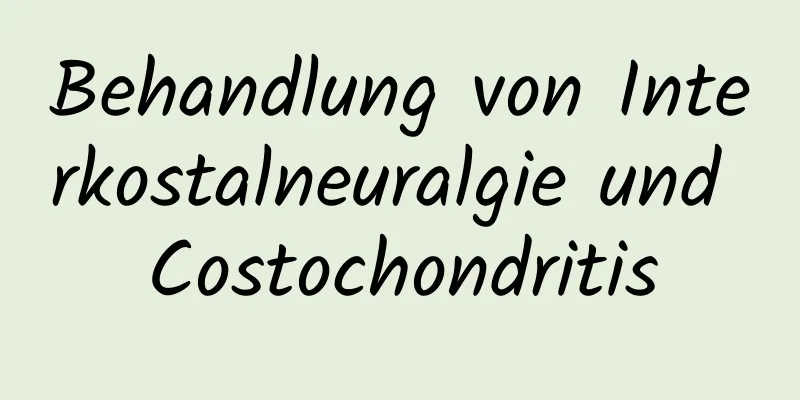 Behandlung von Interkostalneuralgie und Costochondritis