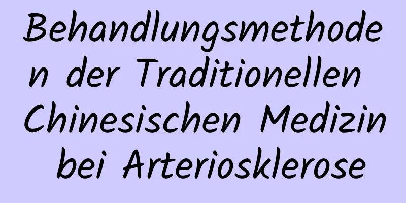 Behandlungsmethoden der Traditionellen Chinesischen Medizin bei Arteriosklerose