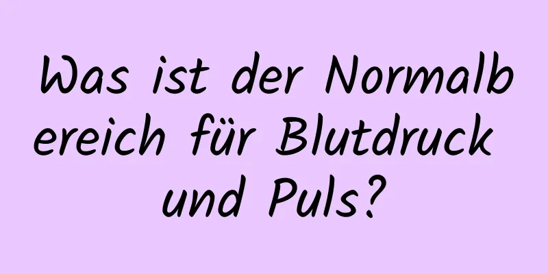 Was ist der Normalbereich für Blutdruck und Puls?