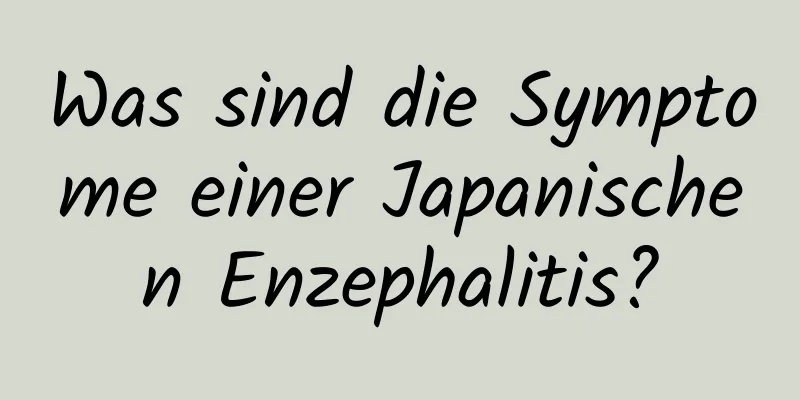 Was sind die Symptome einer Japanischen Enzephalitis?