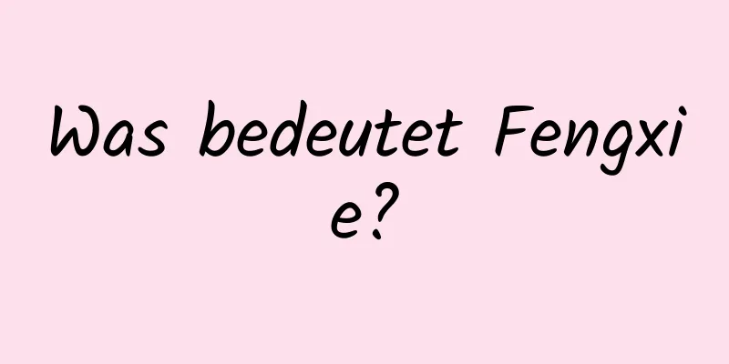 Was bedeutet Fengxie?