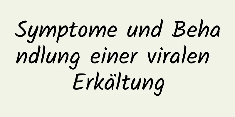 Symptome und Behandlung einer viralen Erkältung