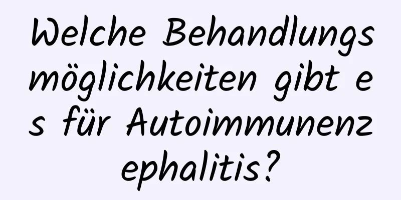 Welche Behandlungsmöglichkeiten gibt es für Autoimmunenzephalitis?