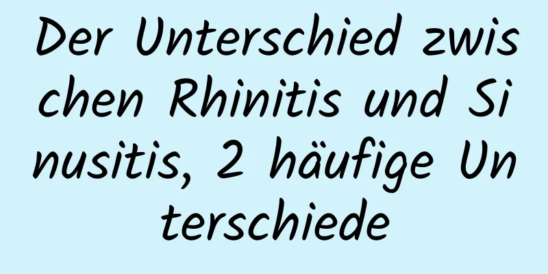 Der Unterschied zwischen Rhinitis und Sinusitis, 2 häufige Unterschiede