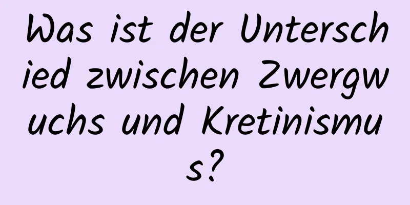 Was ist der Unterschied zwischen Zwergwuchs und Kretinismus?