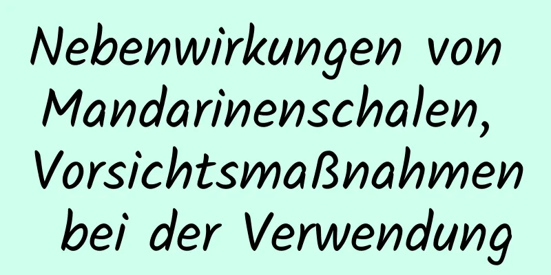 Nebenwirkungen von Mandarinenschalen, Vorsichtsmaßnahmen bei der Verwendung