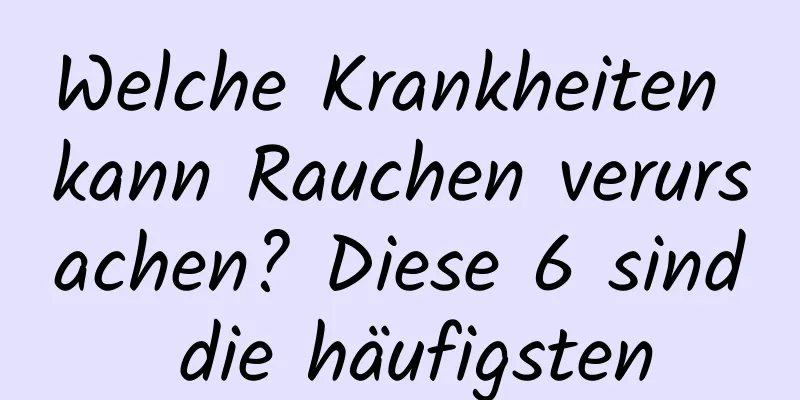 Welche Krankheiten kann Rauchen verursachen? Diese 6 sind die häufigsten